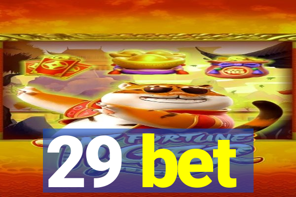 29 bet